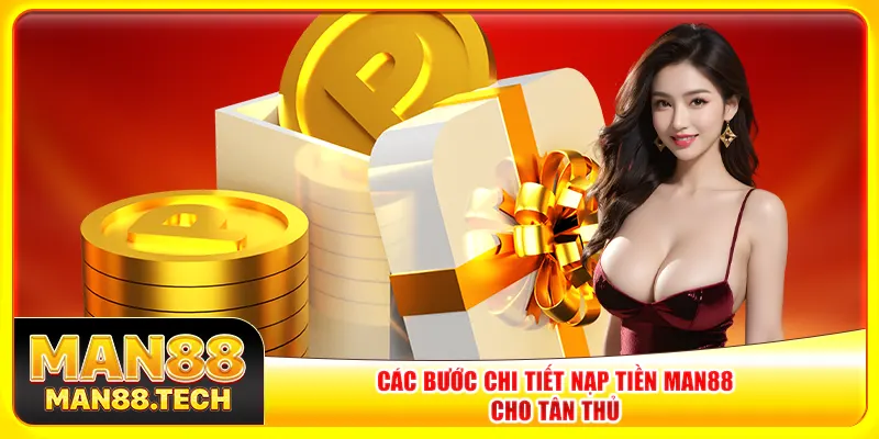 Các bước chi tiết nạp tiền Man88 cho tân thủ