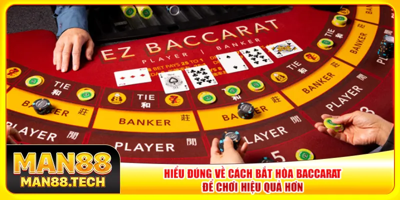 Hiểu đúng về cách bắt hòa baccarat để chơi hiệu quả hơn