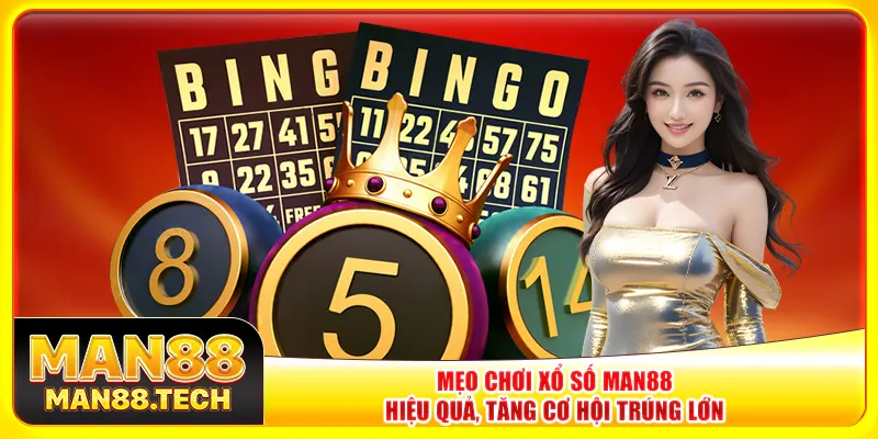 Mẹo chơi xổ số Man88 hiệu quả, tăng cơ hội trúng lớn