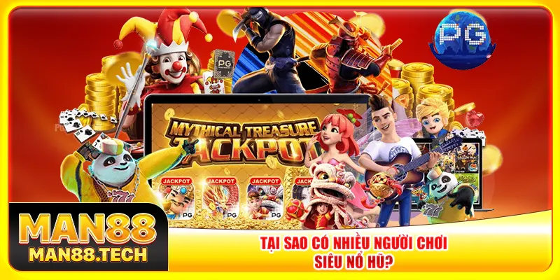 Tại sao có nhiều người chơi siêu nổ hũ?