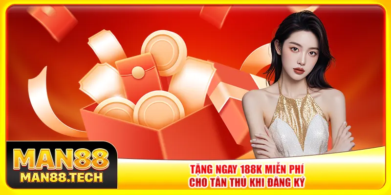 Tặng ngay 188K miễn phí cho tân thủ khi đăng ký